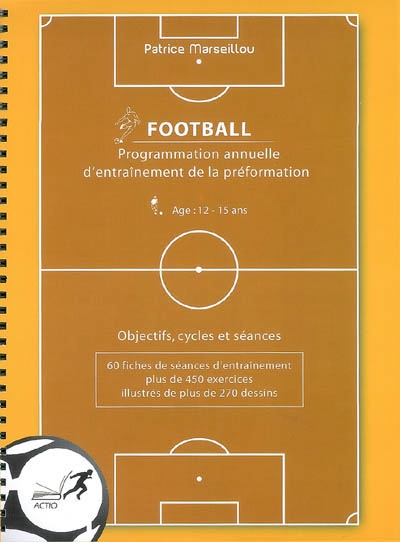 Football : programmation annuelle d'entraînement de la préformation, âge 12-15 ans : objectifs, cycles et séances
