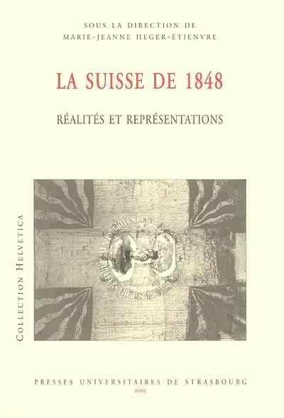 La Suisse de 1848 : réalités et représentations