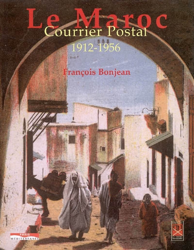 Le Maroc : courrier postal, 1912-1956