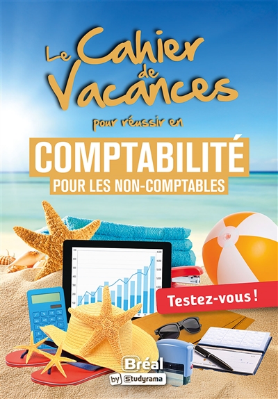 Le cahier de vacances pour réussir en comptabilité pour les non-comptables