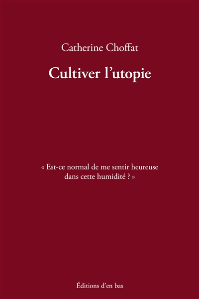 Cultiver l'utopie