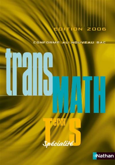 Transmath terminale S spécialité 2006 : livre de l'élève