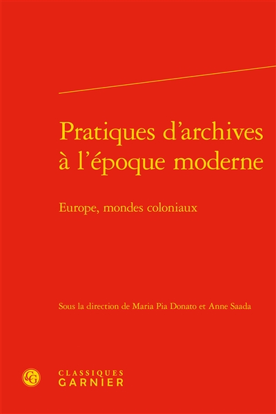 Pratiques d'archives à l'époque moderne : Europe, mondes coloniaux