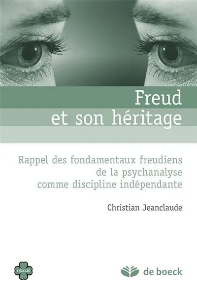 Freud et son héritage : rappel des fondamentaux freudiens de la psychanalyse comme discipline indépendante