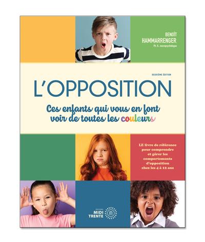 L'opposition : ces enfants qui vous en font voir de toutes les couleurs