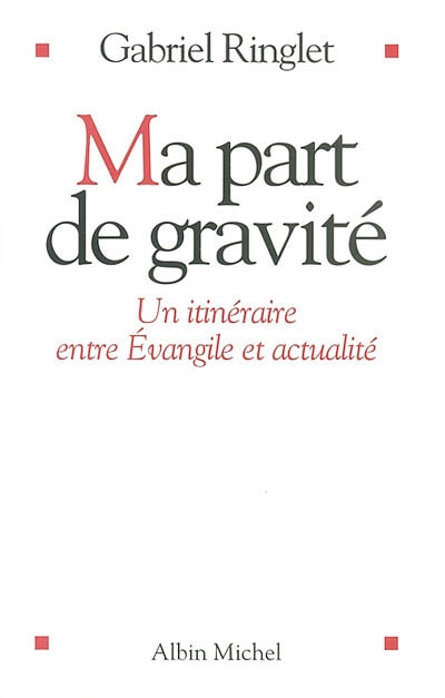 Ma part de gravité : un itinéraire entre Evangile et actualité