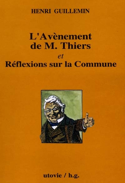 L'avènement de M. Thiers. Réflexions sur la Commune