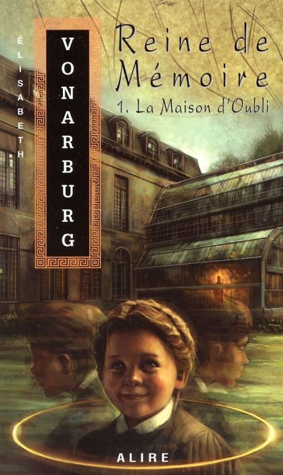 Reine de Mémoire. Vol. 1. La maison d'Oubli