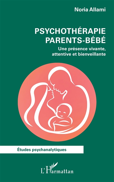 Psychothérapie parents-bébé : une présence vivante, attentive et bienveillante