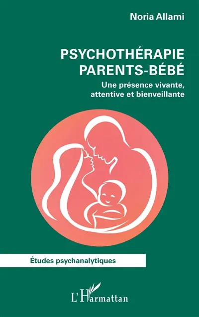 Psychothérapie parents-bébé : une présence vivante, attentive et bienveillante