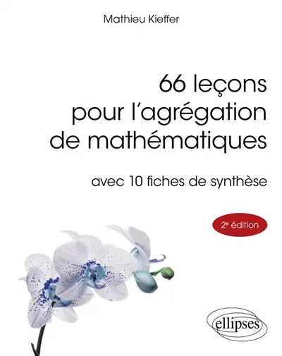 66 leçons pour l'agrégation de mathématiques : avec 10 fiches de synthèse