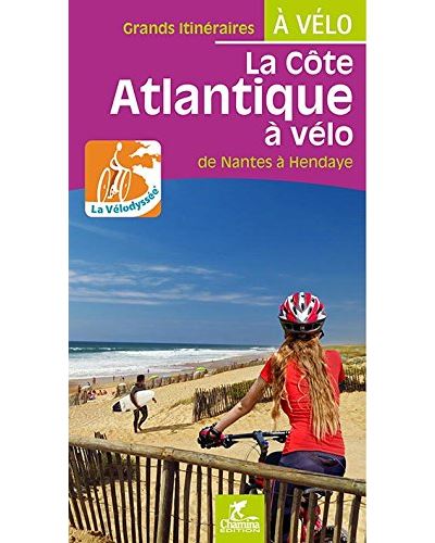 La côte atlantique à vélo : de Nantes à Hendaye