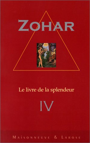 Le Zohar : le livre de la splendeur. Vol. 4