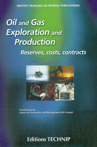 Oil and gas exploration and production : reserves, costs, contracts