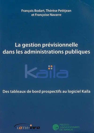 La gestion prévisionnelle dans les administrations publiques : des tableaux de bord prospectifs au logiciel Kaïla