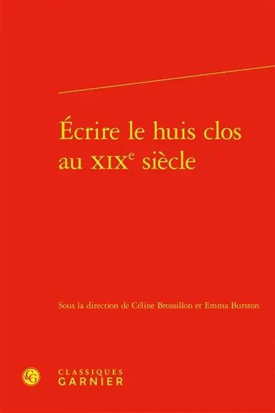 Ecrire le huis clos au XIXe siècle