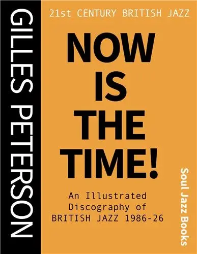 Now is the Time ! : 21st Century British Jazz