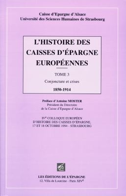 L'histoire des caisses d'épargne européennes. Vol. 3. Conjoncture et crises 1850-1914