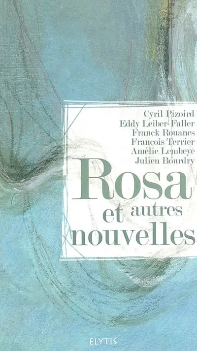 Rosa et autres nouvelles