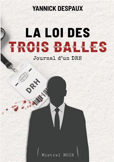 La Loi des Trois Balles : Journal d'un DRH