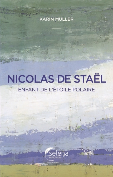 Nicolas de Staël : enfant de l'étoile polaire