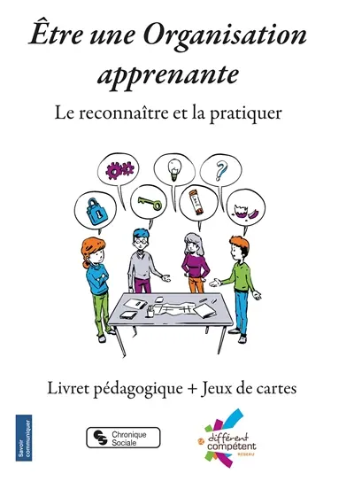 Etre une organisation apprenante : le reconnaître et la pratiquer : livret pédagogique + jeux de cartes