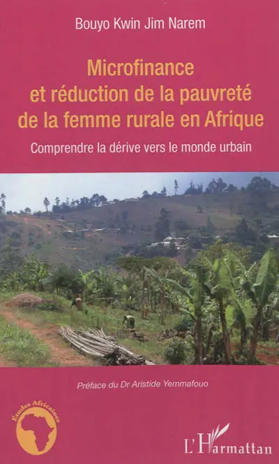 Microfinance et réduction de la pauvreté de la femme rurale en Afrique : comprendre la dérive vers le monde urbain : cas des mutuelles communautaires de croissance de Foréké-Dschang et de Fongo-Tongo (Ouest-Cameroun)