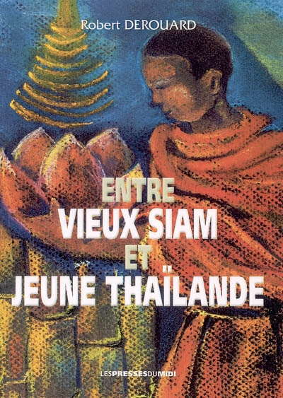 Entre vieux Siam et jeune Thaïlande : roman de voyage