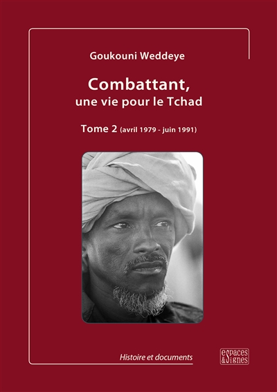 Combattant, une vie pour le Tchad. Vol. 2. Avril 1979-juin 1991