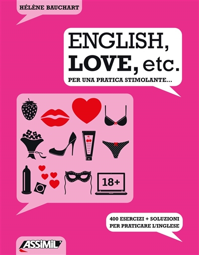 English, love, etc. : per une pratica stimolante... : 400 esercizi + soluzioni per praticare l'inglese