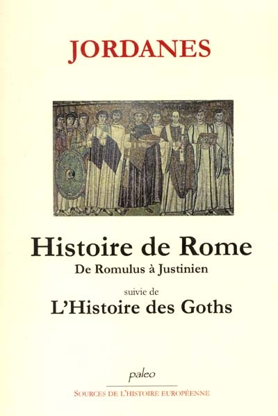 Histoire de Rome : de Romulus à Justinien (753 av. J.-C.-552 apr. J.-C.). L'histoire des Goths
