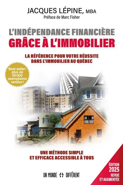 L'indépendance financière grâce à l'immobilier : La référence pour votre réussite dans l'immobilier au Québec
