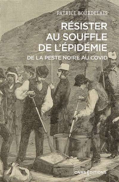 Résister au souffle de l'épidémie, de la Peste noire au Covid