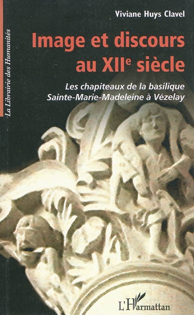 Image et discours au XIIe siècle : les chapiteaux de la basilique Sainte Marie-Madeleine à Vézelay