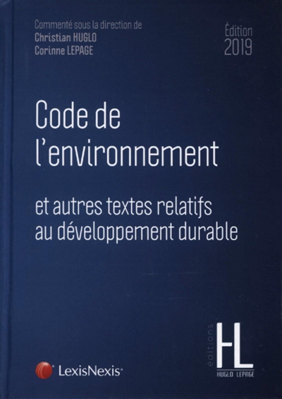 Code de l'environnement : et autres textes relatifs au développement durable : édition 2019