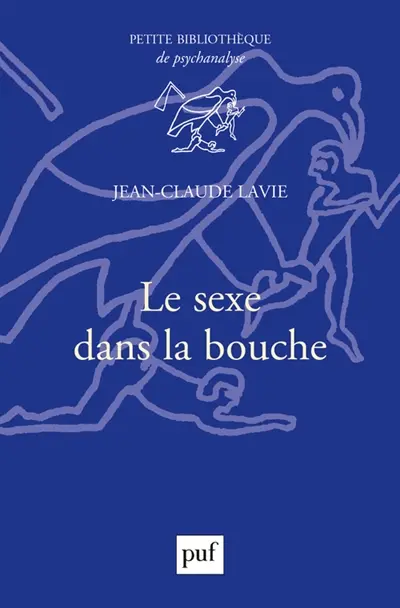 Le sexe dans la bouche : et divers autres essais
