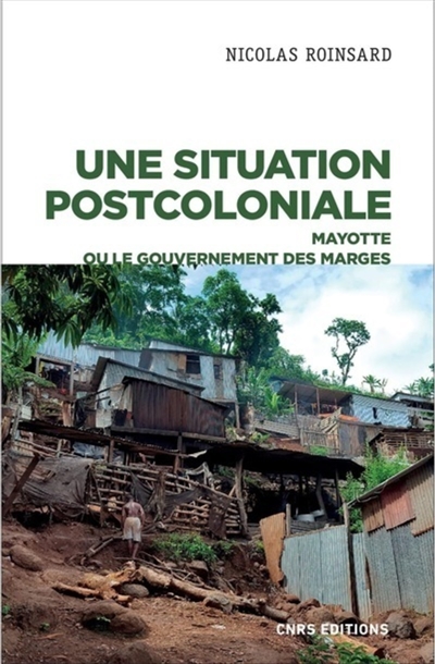 Une situation postcoloniale : Mayotte ou le gouvernement des marges