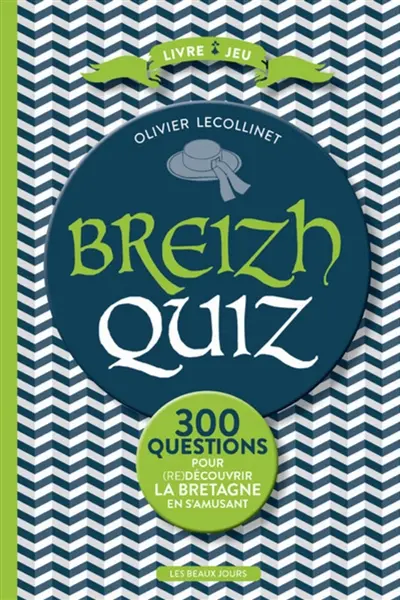 Breizh quiz : 300 questions pour redécouvrir la Bretagne en s'amusant
