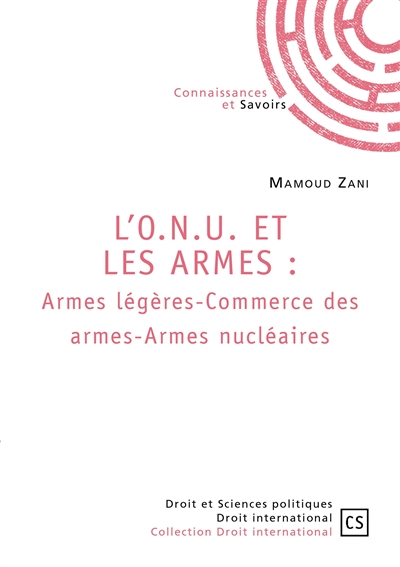 L’o.n.u. et les armes : armes légères commerce des armes armes nucléaires