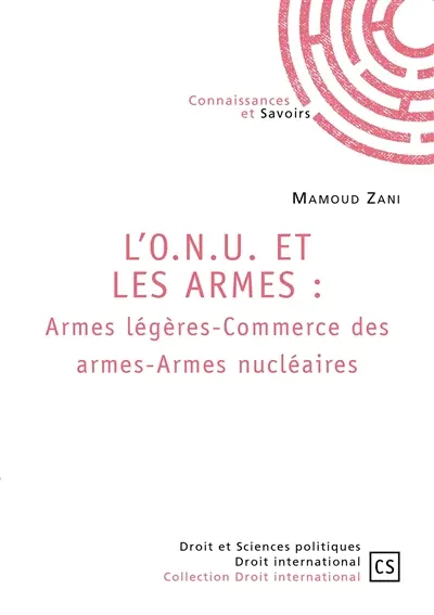 L’o.n.u. et les armes : armes légères commerce des armes armes nucléaires