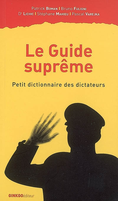 Le guide suprême : petit dictionnaire des dictateurs