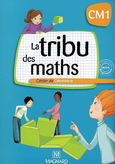 La tribu des maths CM1 : cahier de géométrie