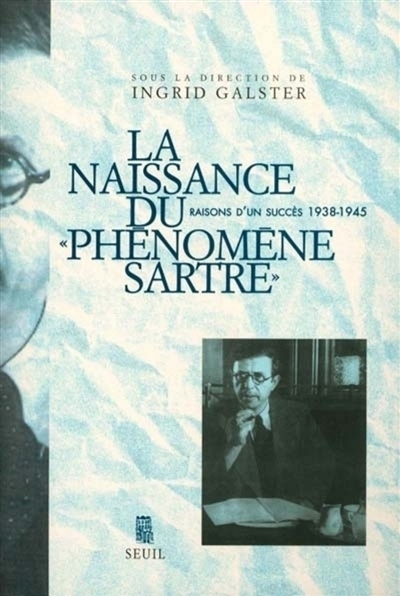 La naissance du phénomène Sartre : raisons d'un succès, 1938-1945