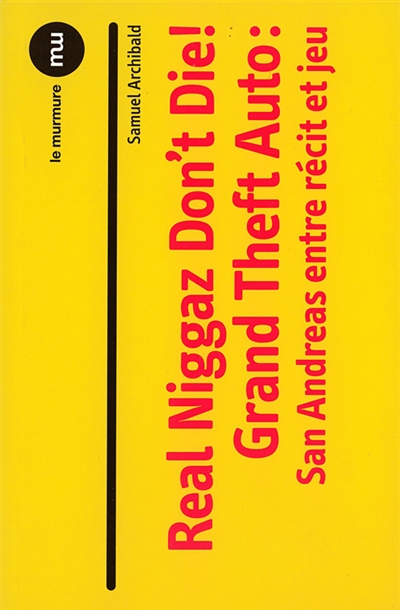 Real niggaz don't die ! : Grand theft auto : San Andreas, entre récit et jeu