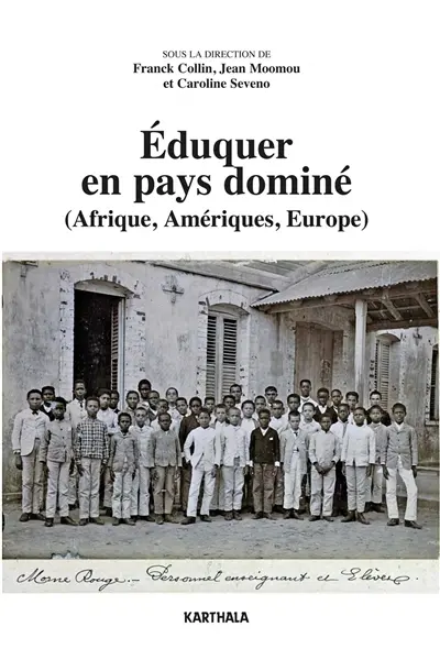 Eduquer en pays dominé : Afrique, Amériques, Europe