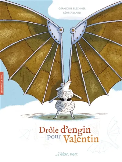 Drôle d'engin pour Valentin : Léonard de Vinci