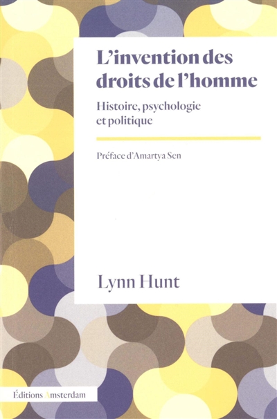 L'invention des droits de l'homme : histoire, psychologie et politique