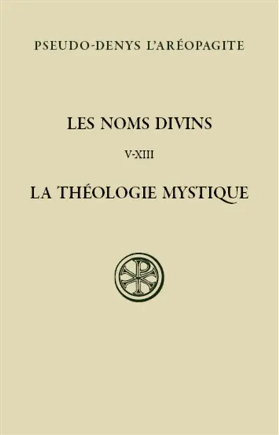Les noms divins : la théologie mystique. Vol. 2