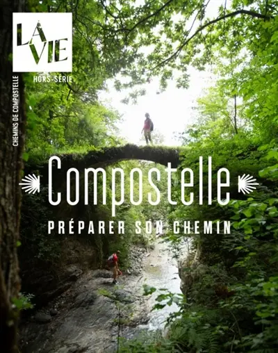 Vie, hors-série (La). Compostelle : préparer son chemin