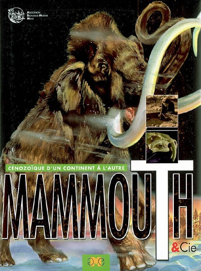 Mammouth et Cie : cénozoïque, d'un continent à l'autre